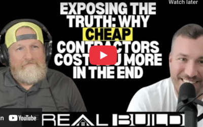 226. Exposing the Truth: Why Cheap Contractors Cost You More in the End